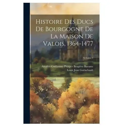 Legare street pr Histoire des ducs de bourgogne de la maison de valois, 1364-1477; volume 4