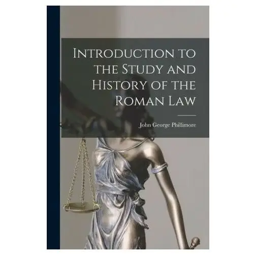 Introduction to the study and history of the roman law Legare street pr