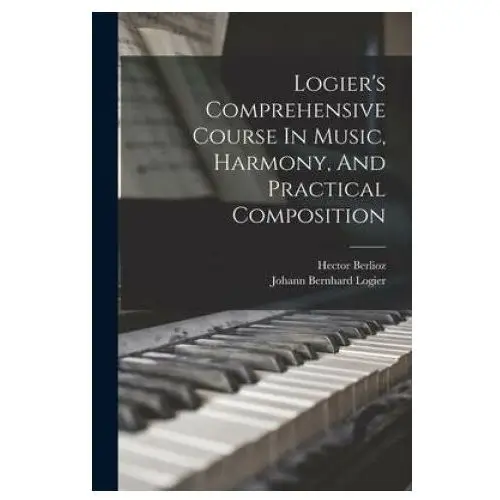 Logier's comprehensive course in music, harmony, and practical composition Legare street pr