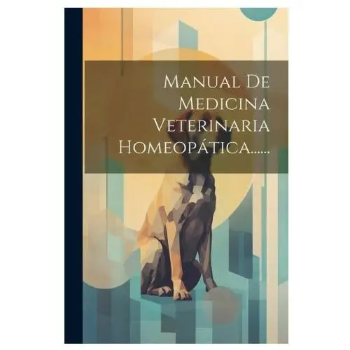 Manual de medicina veterinaria homeopática...... Legare street pr