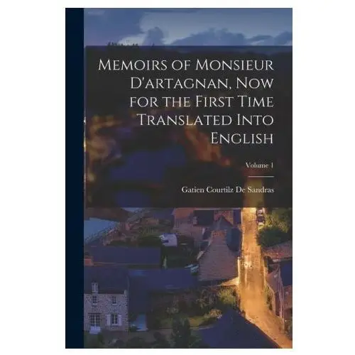 Memoirs of monsieur d'artagnan, now for the first time translated into english; volume 1 Legare street pr