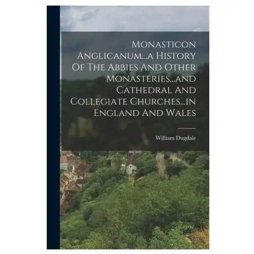 Legare street pr Monasticon anglicanum...a history of the abbies and other monasteries...and cathedral and collegiate churches...in england and wales