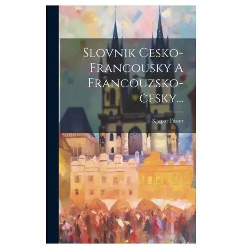 Slovnik Cesko-francousky A Francouzsko-cesky