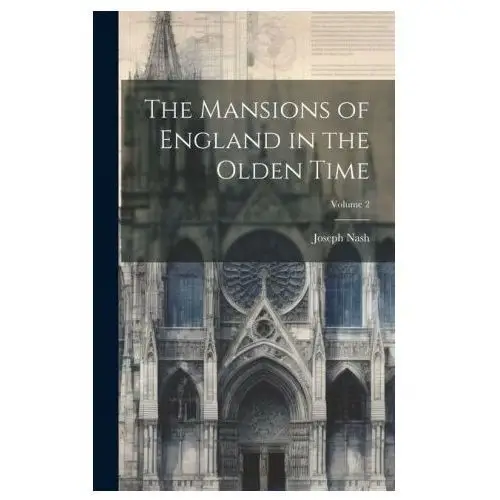 Legare street pr The mansions of england in the olden time; volume 2