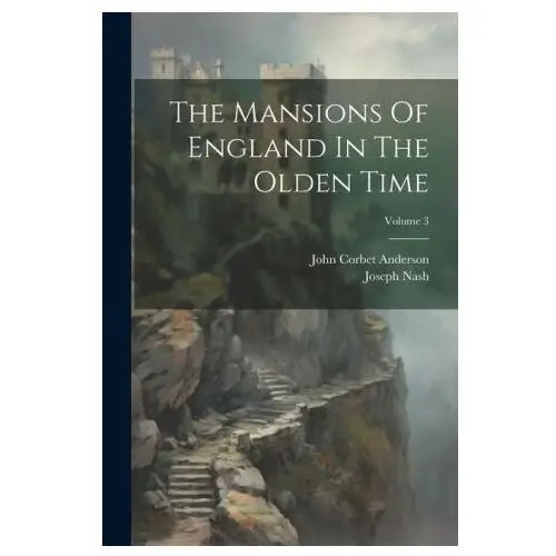 Legare street pr The mansions of england in the olden time; volume 3