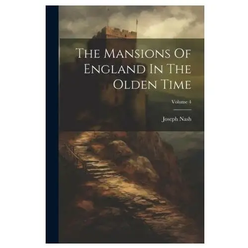 Legare street pr The mansions of england in the olden time; volume 4