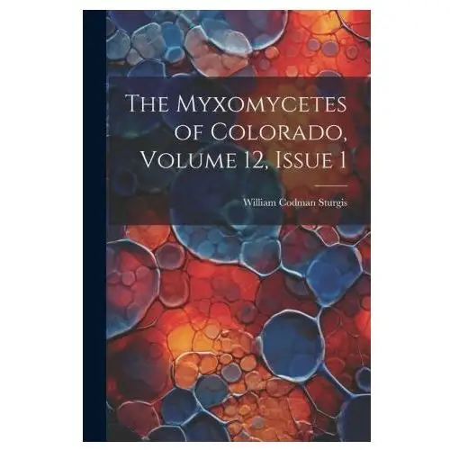 Legare street pr The myxomycetes of colorado, volume 12, issue 1