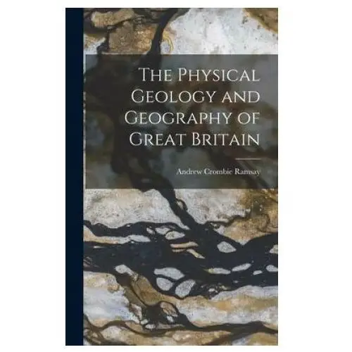 The physical geology and geography of great britain Legare street pr