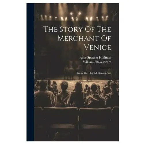 The Story Of The Merchant Of Venice: From The Play Of Shakespeare