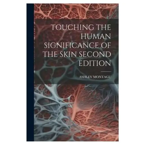 Touching the human significance of the skin second edition Legare street pr