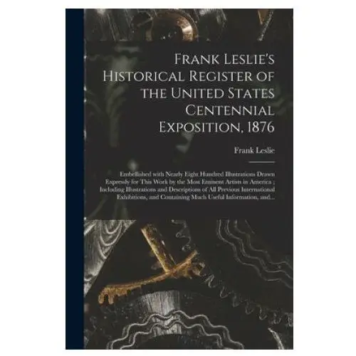 Legare street press Frank leslie's historical register of the united states centennial exposition, 1876