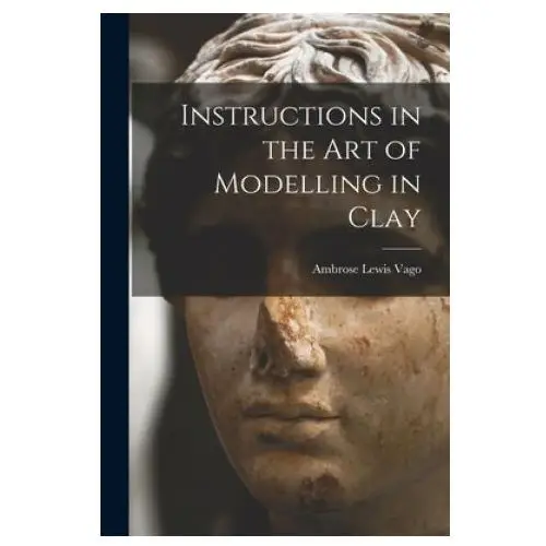 Legare street press Instructions in the art of modelling in clay