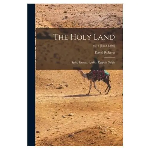 Legare street press The holy land: syria, idumea, arabia, egypt & nubia; v.3-4 [1855-1860]