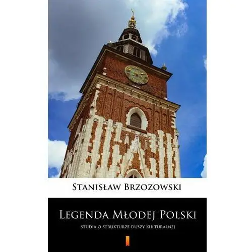 Legenda Młodej Polski. Studia o strukturze duszy kulturalnej