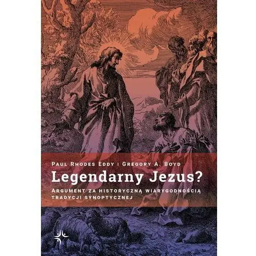 Legendarny Jezus? Argument za historyczną wiarygodnością tradycji synoptycznej