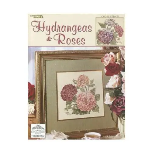 Leisure arts inc Hydrangeas & roses: cross stitch