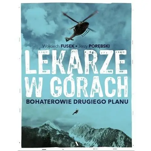 Lekarze W Górach Bohaterowie Drugiego Planu - Wojciech Fusek,jerzy Porębski