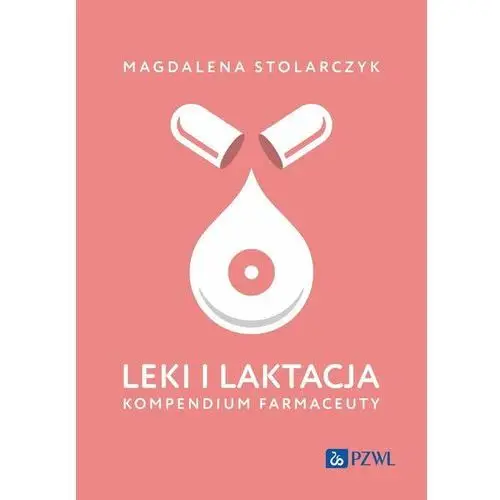 Leki i laktacja. Kompendium farmaceuty