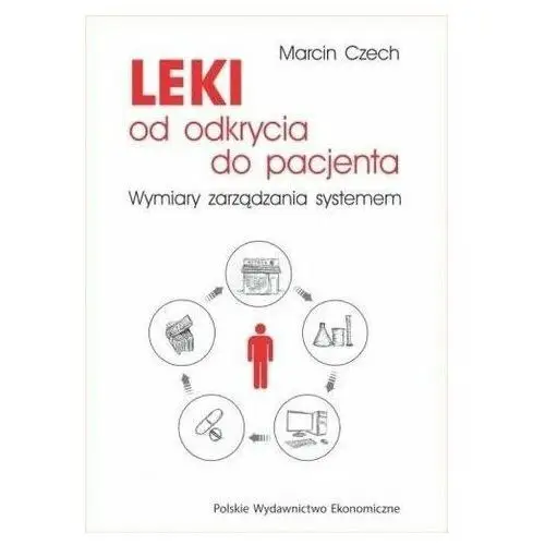 Leki - od odkrycia do pacjenta Ewa Miturska,Marcin Czech,Iwona Patejuk-Mazurek