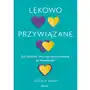 Lękowo przywiązane. Jak zmienić swój styl przywiązania na bezpieczny Sklep on-line