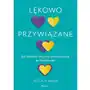 Lękowo przywiązane. Jak zmienić swój styl przywiązania na bezpieczny Sklep on-line