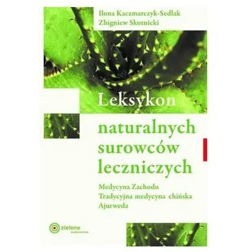 Leksykon naturalnych surowców leczniczych w.2023 Ilona. kaczmarczyk-sedlak, zbigniew skotnicki