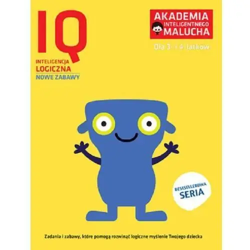 Akademia Inteligentnego Malucha IQ Inteligencja logiczna 3-4 lata Nowe zabawy - Praca zbiorowa