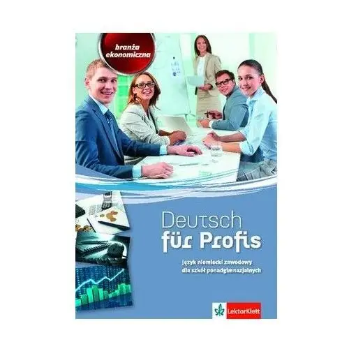 Deutsch fur profis. branża ekonomiczna język niemiecki zawodowy dla szkół ponadgimnazjalnych Lektorklett