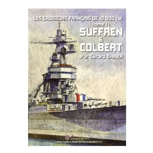 Les croiseurs français de 10 000tw - tome 01 - suffren & colbert Lela presse