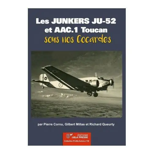 Les junkers ju-52 et aac.1 toucan sous nos cocardes Lela presse