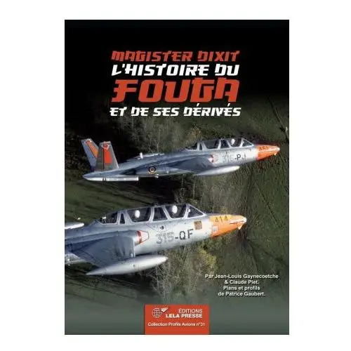 "magister dixit". l'histoire du fouga et de ses dérivés. Lela presse