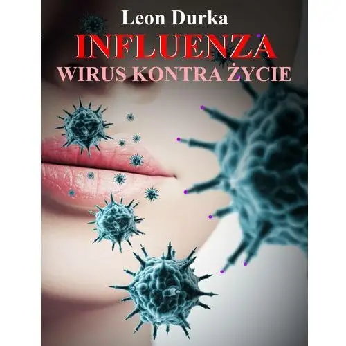 Leon durka Influenza - wirus kontra życie