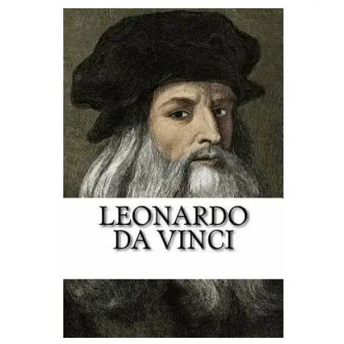 Leonardo da vinci: a biography of history's most famous polymath Createspace independent publishing platform