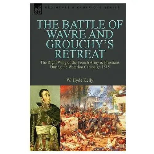 Battle of wavre and grouchy's retreat Leonaur ltd