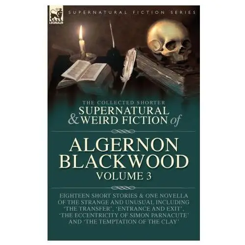 The Collected Shorter Supernatural & Weird Fiction of Algernon Blackwood Volume 3