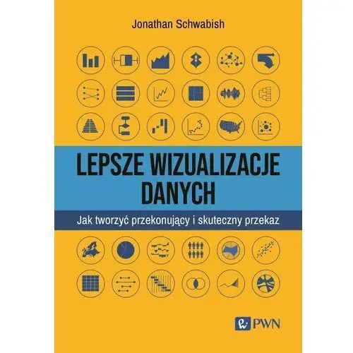 Lepsze wizualizacja danych. Jak tworzyć przekonujący i skuteczny przekaz