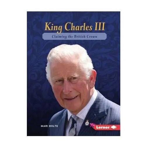 King Charles III: Claiming the British Crown