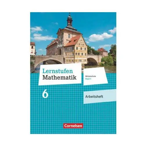 Lernstufen Mathematik 6. Jahrgangsstufe - Mittelschule Bayern - Arbeitsheft