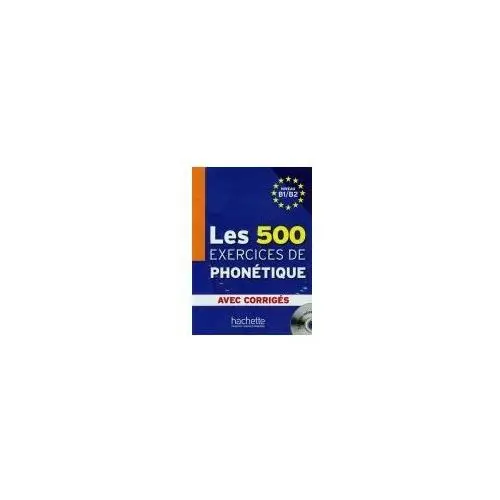 Les 500 exercices de phonetique B1/B2 + CD