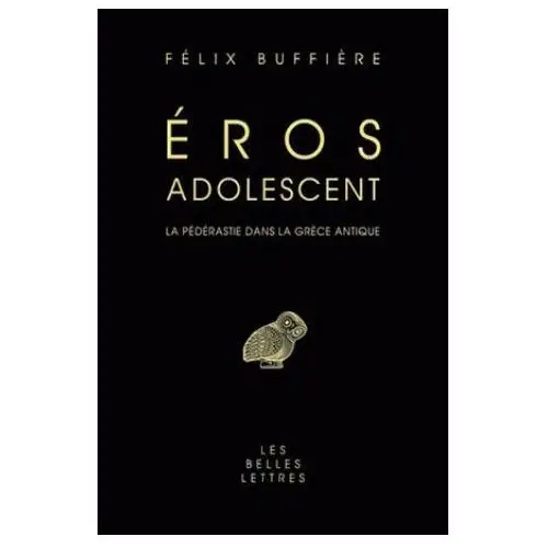 Eros adolescent: la pederastie dans la grece antique Les belles lettres