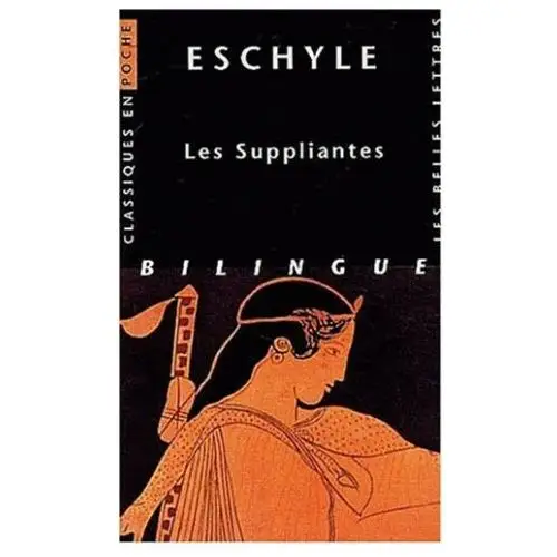 Les belles lettres Eschyle, les suppliantes