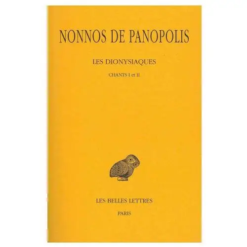 Nonnos de panopolis, les dionysiaques: tome i: chants i et ii. Les belles lettres