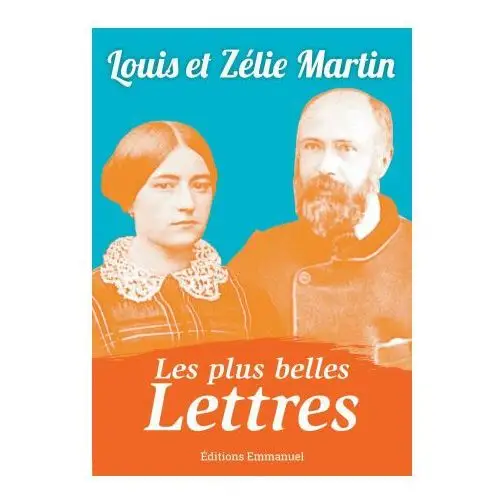 Les plus belles lettres de Louis et Zélie Martin