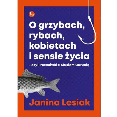 O grzybach, rybach, kobietach i sensie życia - janina lesiak Lesiak janina