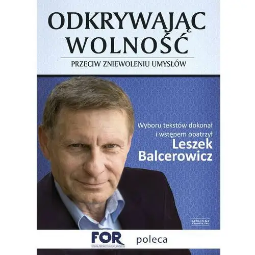 Leszek balcerowicz Odkrywając wolność. przeciw zniewoleniu umysłów