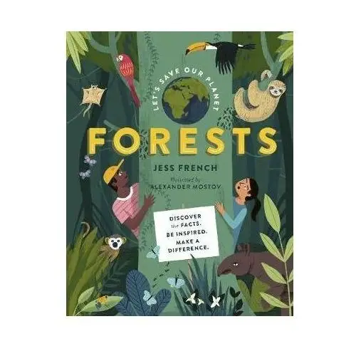 Let's Save Our Planet: Forests: Uncover the Facts. Be Inspired. Make A Difference