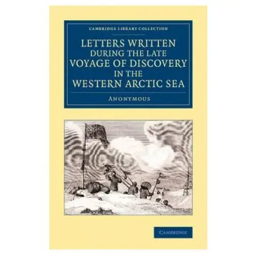 Letters written during the late voyage of discovery in the western arctic sea Cambridge university press