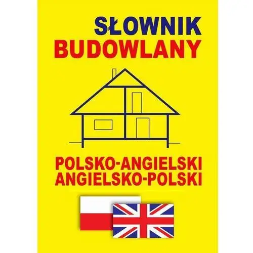 Słownik budowlany polsko-angielski - angielsko-polski