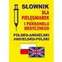 Słownik dla pielęgniarek i personelu medycznego polsko-angielski angielsko-polski, AZ#DD598B6CEB/DL-ebwm/pdf Sklep on-line