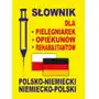 Słownik dla pielęgniarek - opiekunów - rehabilitantów polsko-niemiecki - niemiecko-polski Sklep on-line